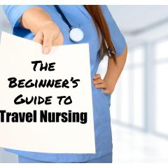 Beginner’s Guide to Travel Nursing